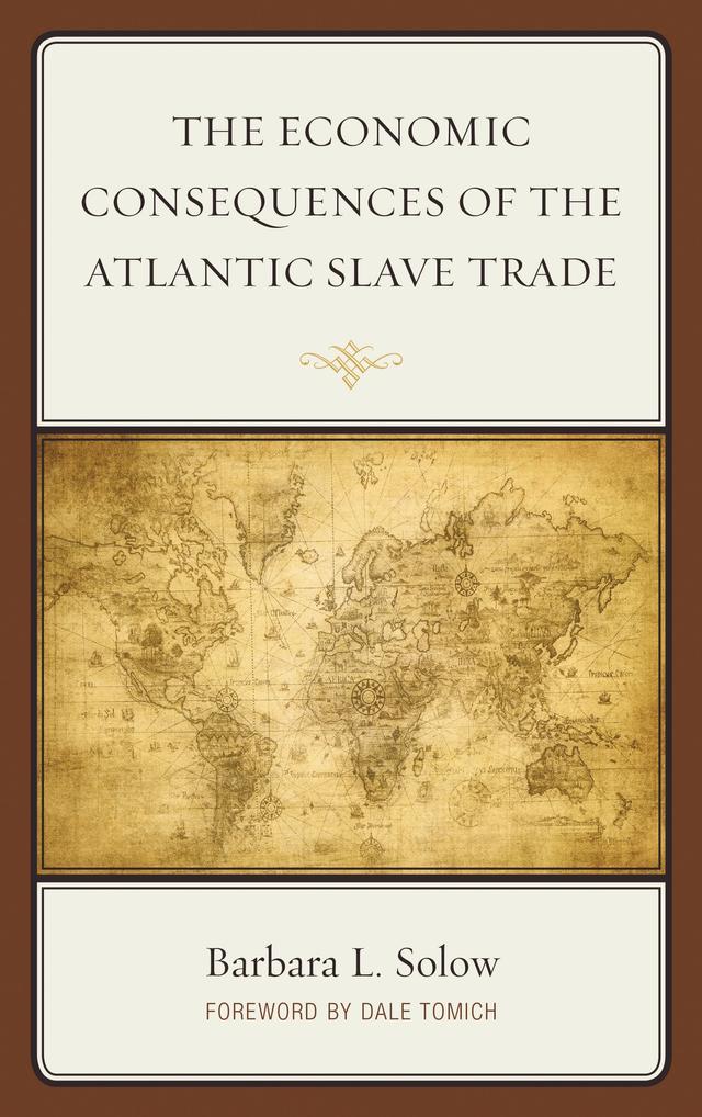 The Economic Consequences of the Atlantic Slave Trade by Barbara L. Solow, Dale Tomich
