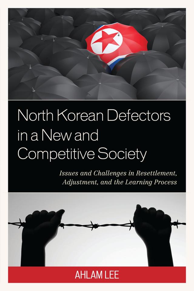 North Korean Defectors in a New and Competitive Society by Ahlam Lee