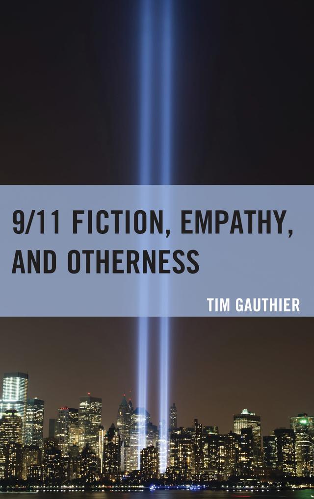 9/11 Fiction, Empathy, and Otherness by Tim Gauthier