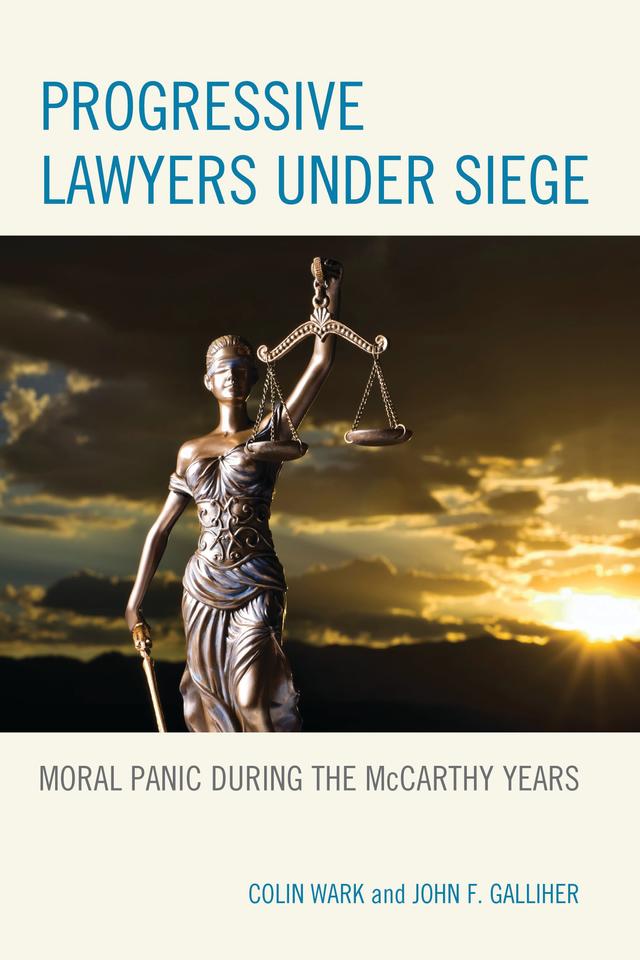 Progressive Lawyers under Siege by Colin Wark, John F. Galliher