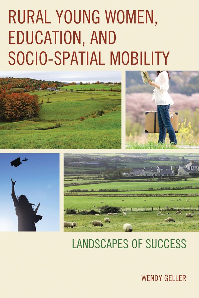 Rural Young Women, Education, and Socio-Spatial Mobility by Wendy Geller