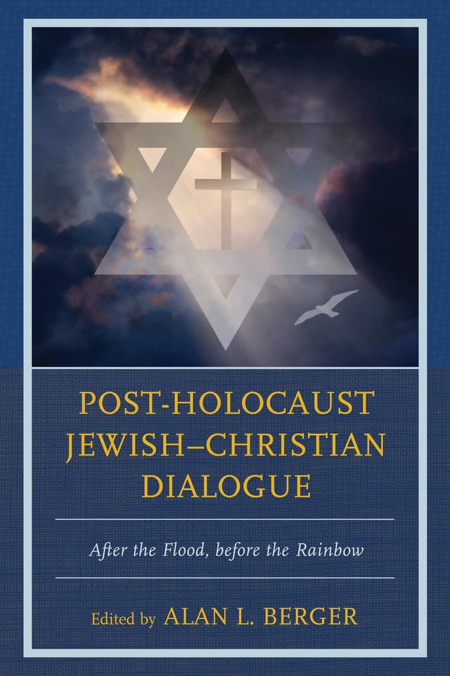 Post-Holocaust Jewish–Christian Dialogue by Alan L. Berger, Amy-Jill Levine, David Patterson, Donald J. Dietrich, Elie Wiesel, Irving Greenberg, James Carroll, John K. Roth, John T. Pawlikowski, Mary C. Boys