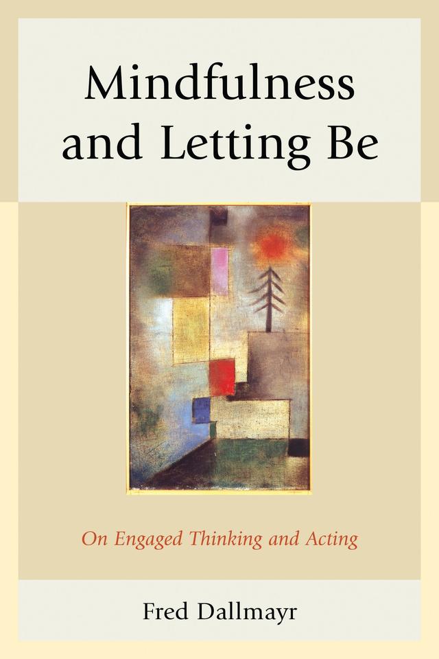 Mindfulness and Letting Be by Fred Dallmayr