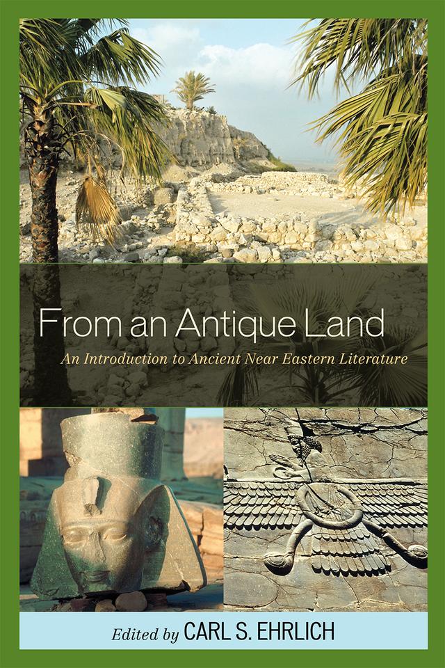 From an Antique Land by Benjamin R. Foster, Carl S. Ehrlich, Gary Beckman, Gonzalo Rubio, Ingo Kottsieper, Susan Tower Hollis, Wayne T. Pitard