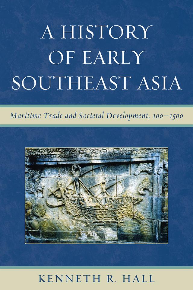 A History of Early Southeast Asia by Kenneth R. Hall