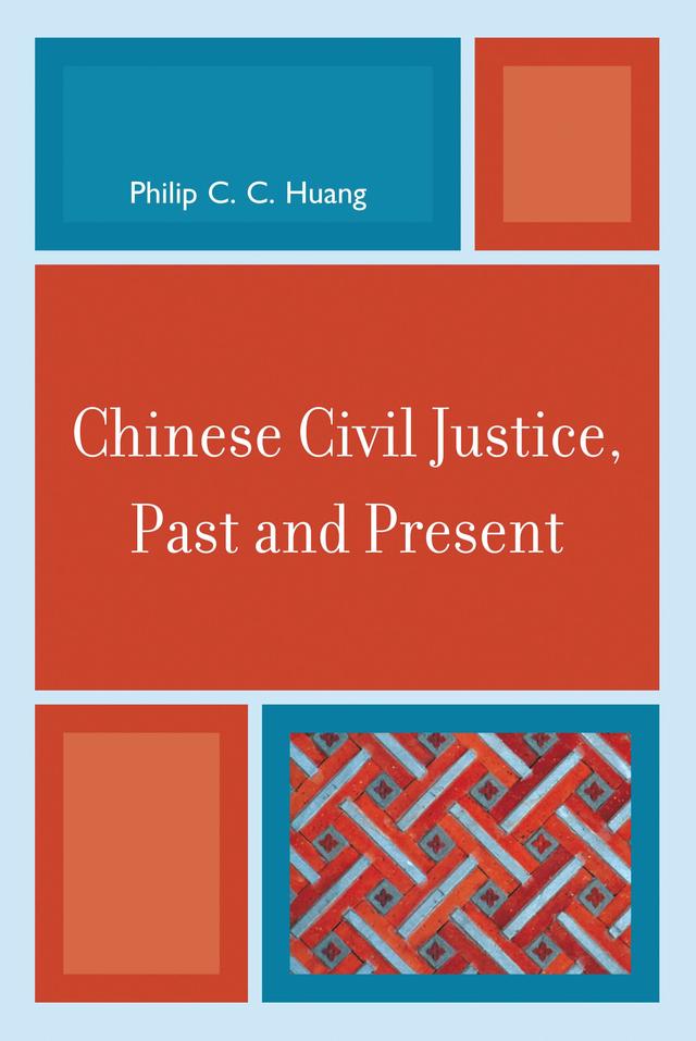 Chinese Civil Justice, Past and Present by 