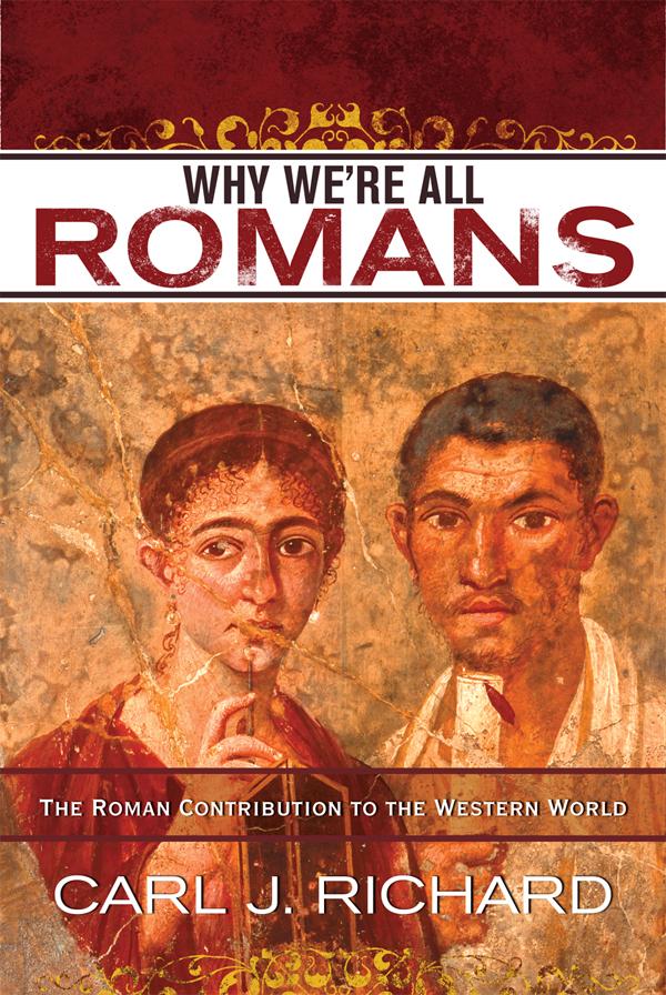 Why We're All Romans by Carl J. Richard