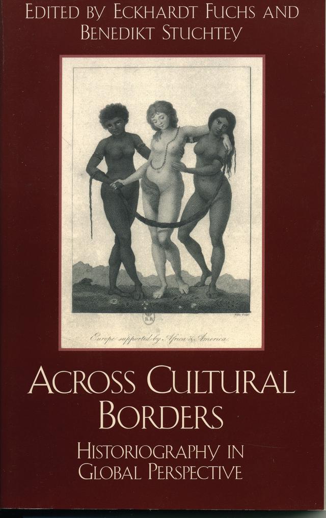 Across Cultural Borders by Andreas Eckert, Arif Dirlik, Benedikt Stuchtey, Eckhardt Fuchs, Gabriele Lingelbach, Jochen Meissner, Jörn Rüsen, Maghan Keita, Matthias Middell, Michael Gottlob, Q Edward Wang, Stefan Tanaka, Wang Hui