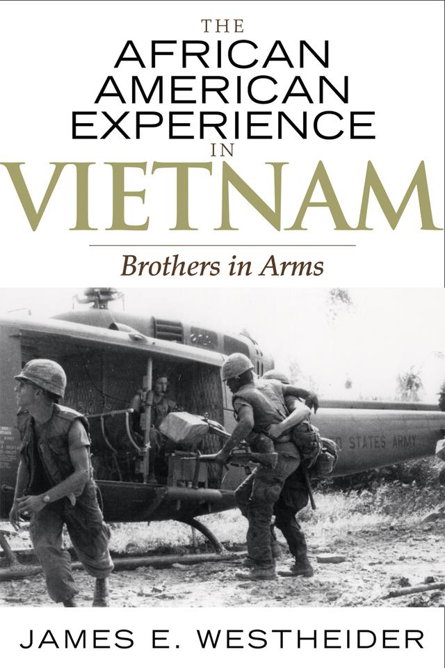 The African American Experience in Vietnam by James E. Westheider