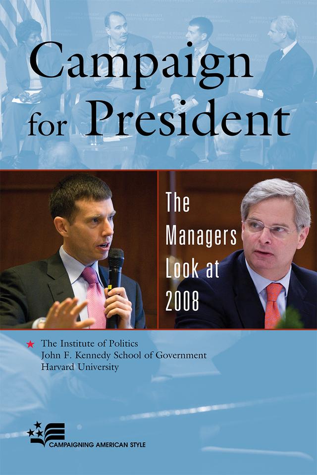 Campaign for President by Harvard University, John F. Kennedy School of Government, The Institute of Politics