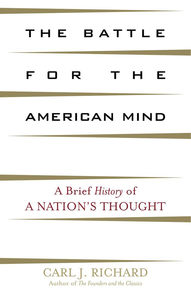 The Battle for the American Mind by Carl J. Richard