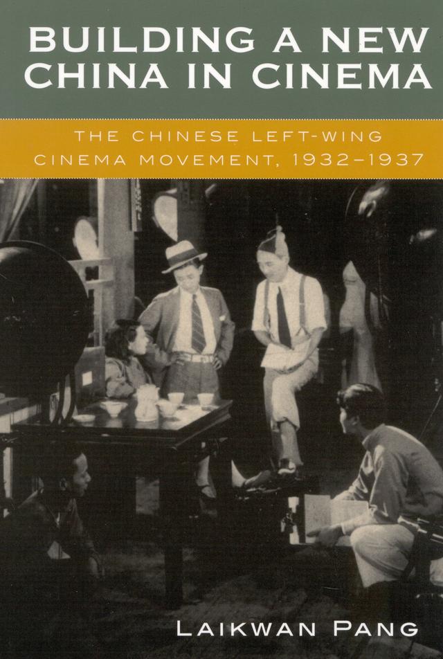 Building a New China in Cinema by Laikwan Pang