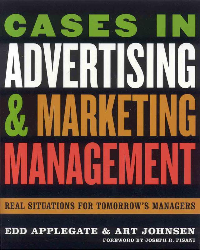 Cases in Advertising and Marketing Management by Art Johnsen, Edd Applegate