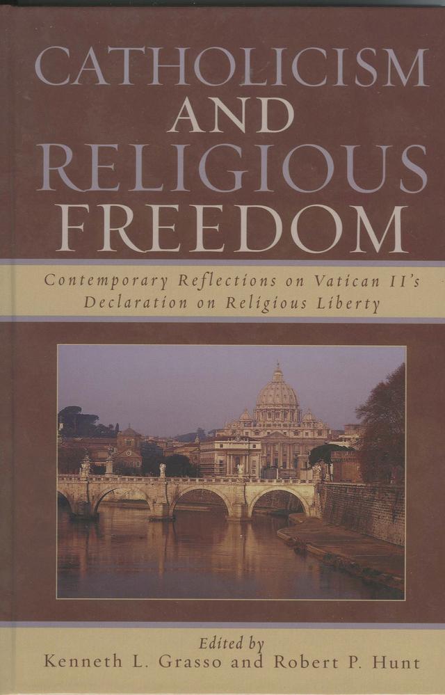 Catholicism and Religious Freedom by Avery Dulles, David S. Crawford, David T. Koyzis, Francis P. Canavan, John F. Crosby, Kenneth L. Grasso, Robert P. George, Robert P. Hunt, Thomas Heilke, William L. Saunders