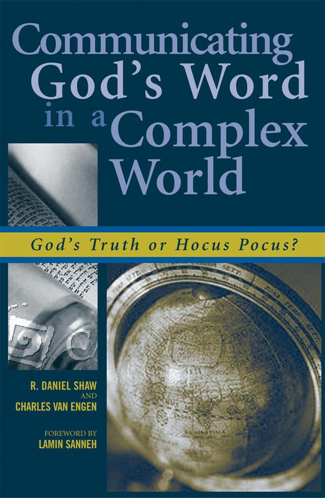 Communicating God's Word in a Complex World by Charles E. Van Engen, Daniel R. Shaw, Lamin Sanneh