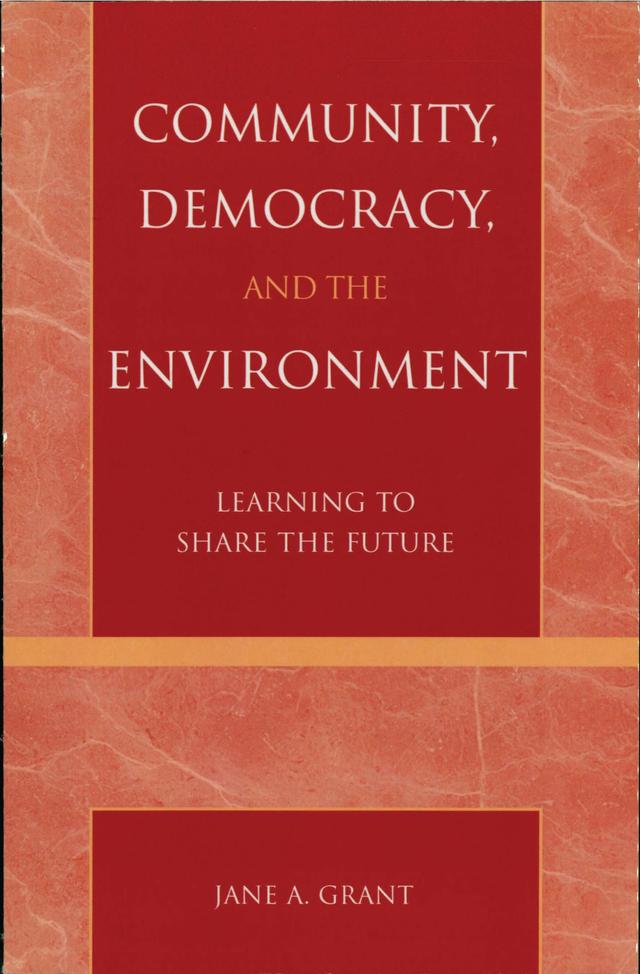 Community, Democracy, and the Environment by Jane A. Grant
