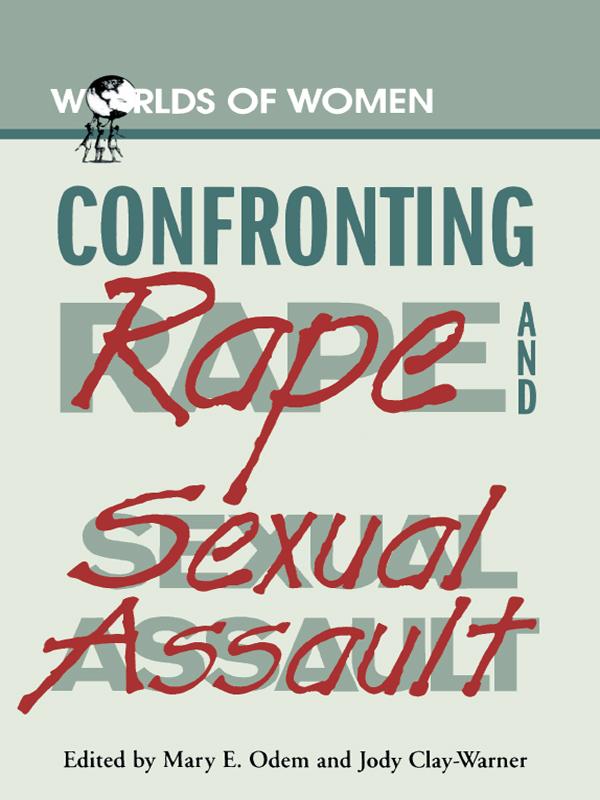 Confronting Rape and Sexual Assault by Jody Clay-Warner, Mary E. Odem
