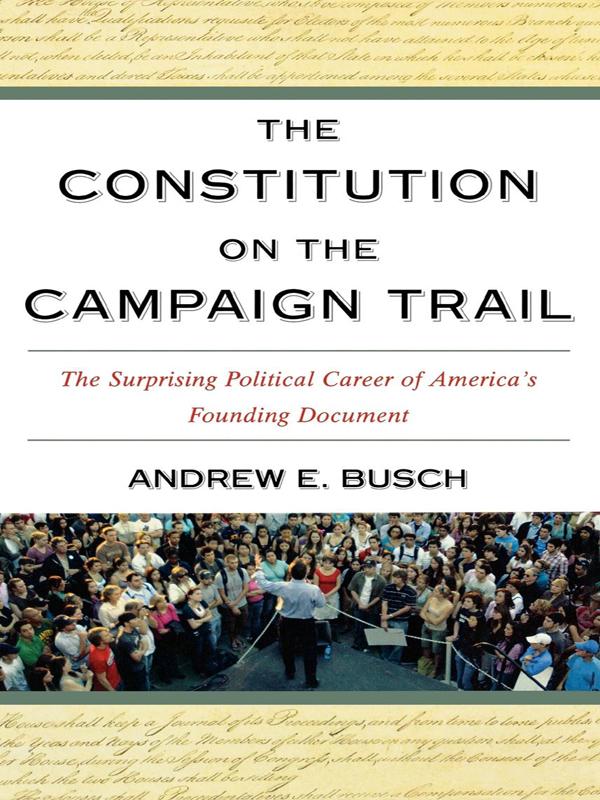 The Constitution on the Campaign Trail by Andrew E. Busch