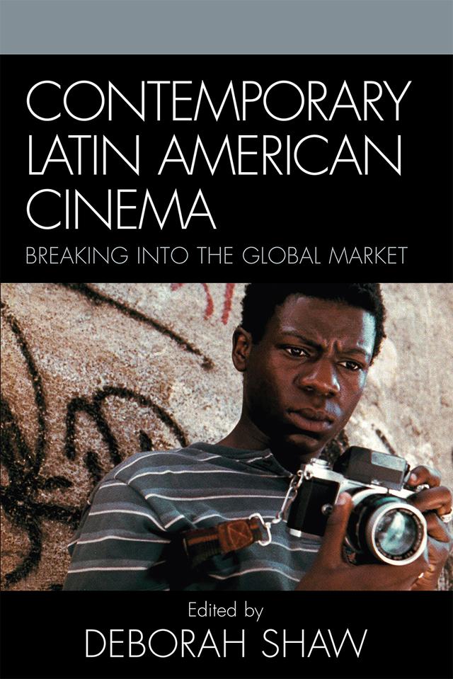 Contemporary Latin American Cinema by Deborah Shaw