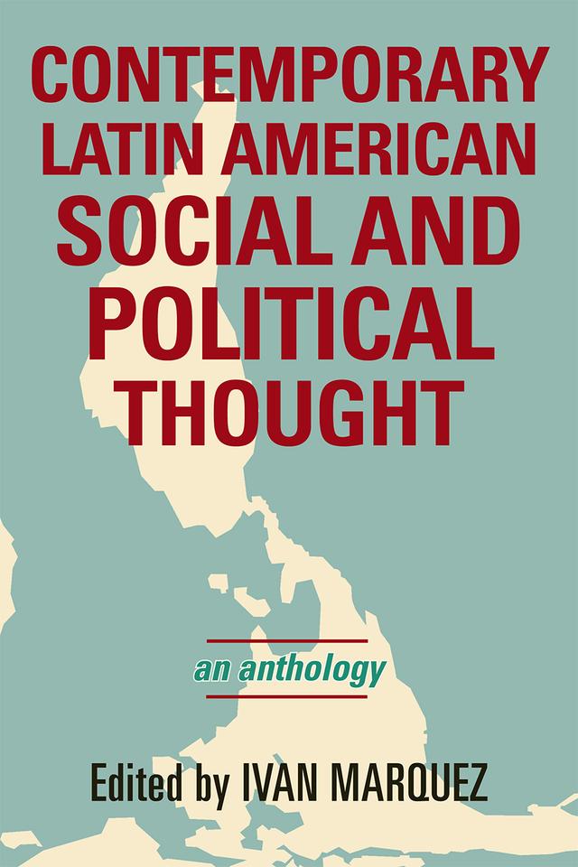 Contemporary Latin American Social and Political Thought by Iván Márquez