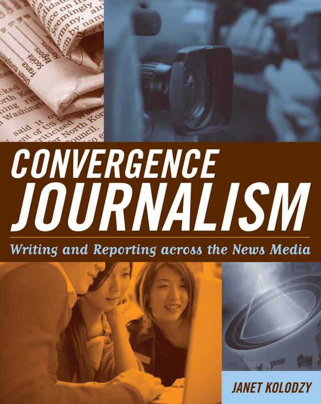Convergence Journalism by Janet Kolodzy