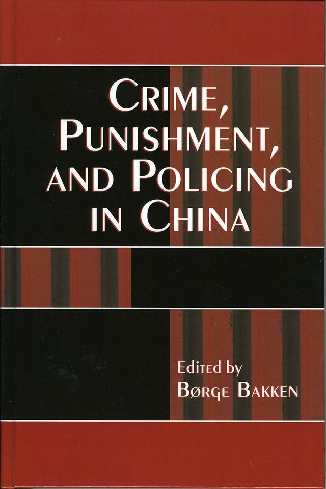 Crime, Punishment, and Policing in China by Børge Bakken
