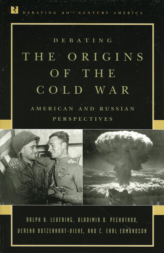 Debating the Origins of the Cold War by Earl C. Edmondson, Ralph B. Levering, Verena Botzenhart-Viehe, Vladimir O. Pechatnov