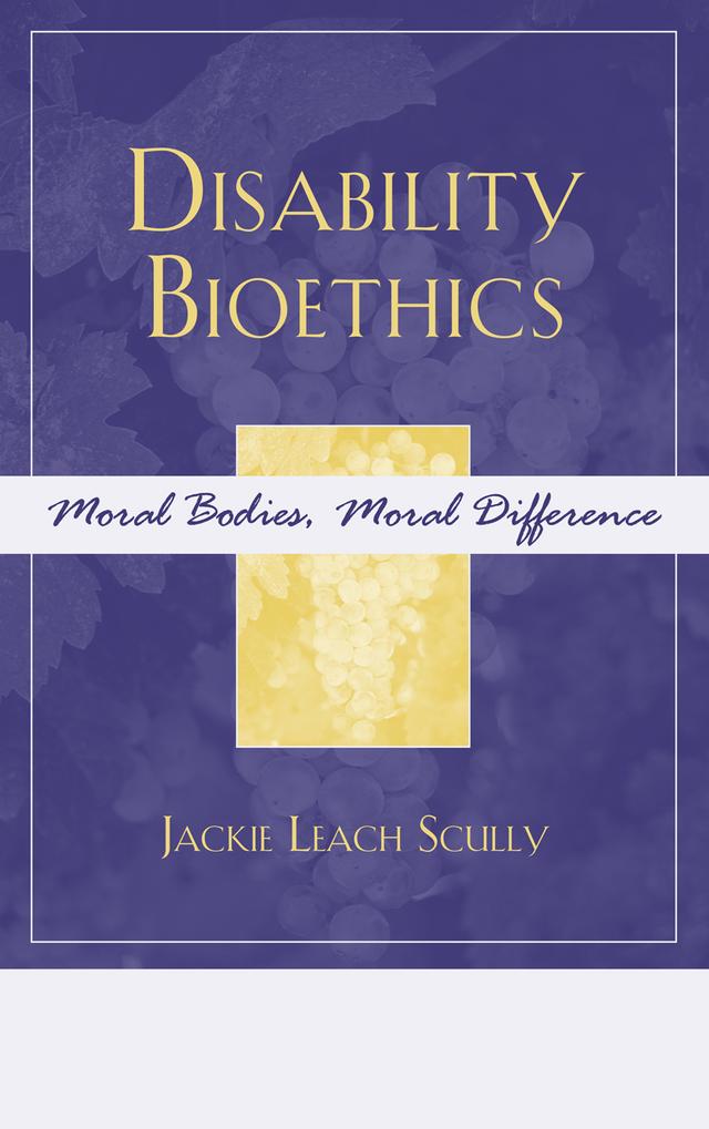 Disability Bioethics by Jackie Leach Scully