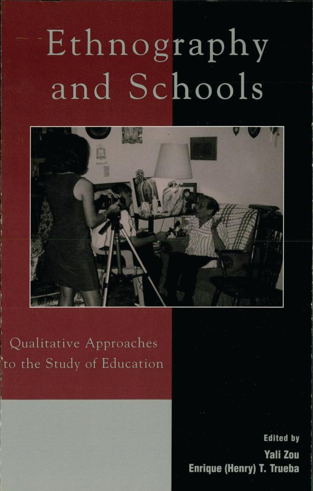 Ethnography and Schools by David Smith, Douglas Foley, Enrique T. Trueba, George D. Spindler, Harry F. Wolcott, Henry T. Trueba, James Joseph Scheurich, Joe L. Kincheloe, Marcelo M. Suarez-Orozco, Perry Gilmore, Peter McLaren, Peter N. Kiang, Phil Francis Carspecken, Yali Zou