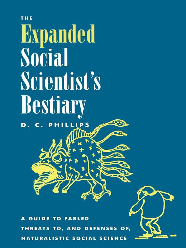 The Expanded Social Scientist's Bestiary by D. C. Phillips