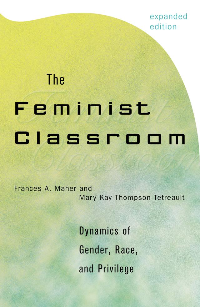 The Feminist Classroom by Frances A. Maher, Mary Kay Thompson Tetreault