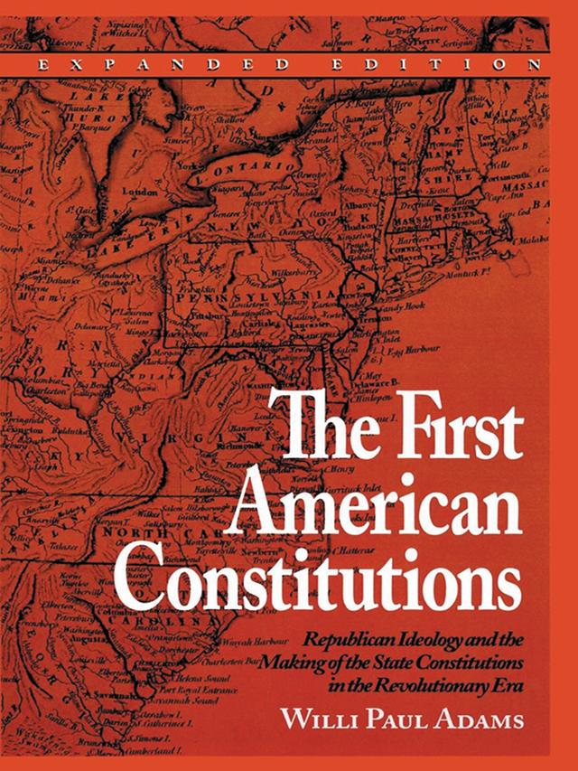 The First American Constitutions by Richard B. Morris, Rita and Robert Kimber, Willi Paul Adams