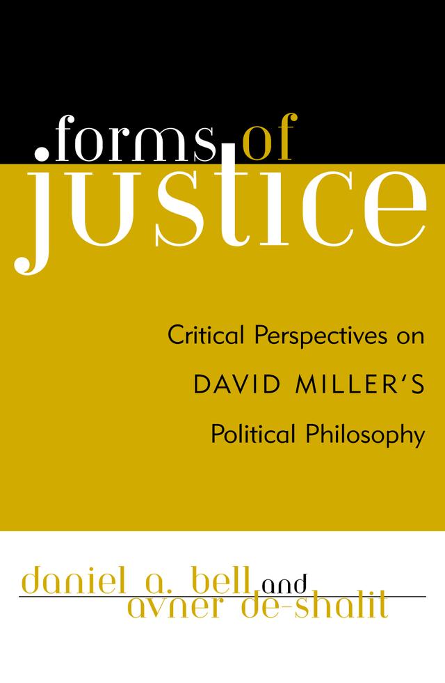 Forms of Justice by Adam Swift, Andrew Mason, Avner de-Shalit, Cecile Fabre, Chandran Kukathas, Daniel A. Bell, Daniel Attas, Daniel Weinstock, David Miller, Erica Benner, Marc Stears, Matthew Humphrey, Meira Levinson, Michael Walzer, Serena Olsaretti, Simon Caney, Stuart White, Tamar Meisels