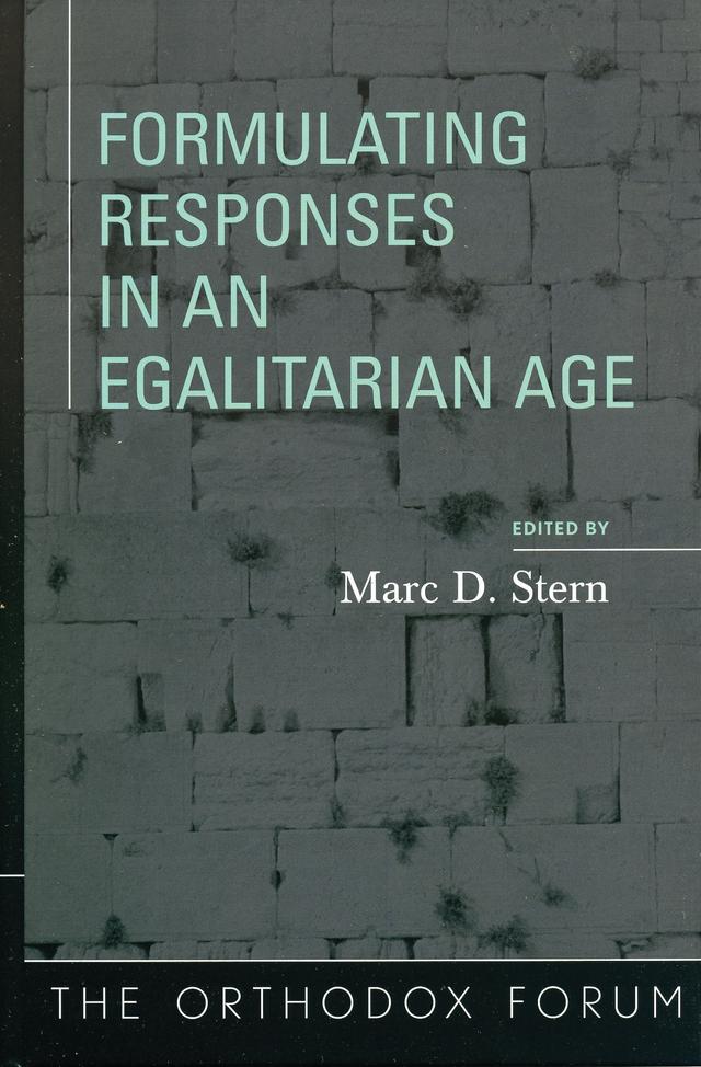 Formulating Responses in an Egalitarian Age by Aharon Lichtenstein, David Berger, Edward Breuer, Gidon Rothstein, Jack Bieler, Jay R. Berkovitz, Marc D. Stern, Michael J. Broyde, Suzanne Last Stone