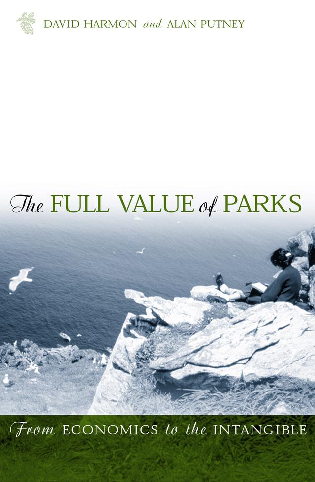 The Full Value of Parks by Adrienne Hall, Alan Ewert, Allen Putney, Anthony J. English, Ashish Kothari, Bradley W. Barr, Bron Taylor, Consuelo Martinez Flores, David Harmon, David M. Graber, Eduardo Crespo de Nogueira, Ellen Lee, enneth Angu Angu, Fausto O. Sarmiento, Gary E. Davis, German I. Andrade, Holmes Rolston III, Joel Geffen, Johnathan I. Barnes, John Shultis, Keith C. Russell, Leo McAvoy, Mechtild Rossler, Mercedes Otegui, Michael J. Tranel, Natalia Danilina, Neema Pathak, Peter Wiley, P.S Ramakrishnan, Rod Ehler, Steven A. Acker, Steven J. Hollenhorst, Terence Hay-Edie, Thomas Schaaf, Vladimir Boreyko
