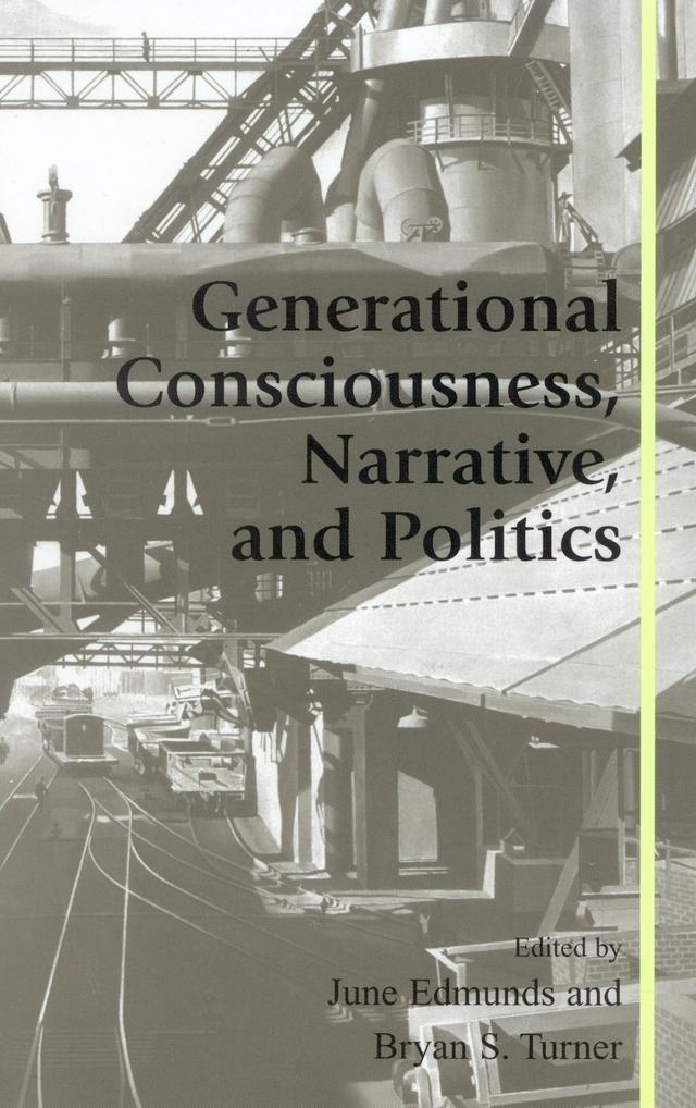 Generational Consciousness, Narrative, and Politics by Ángela López, Bryan S. Turner, J P. Roos, June Edmunds, Mike Hepworth, Molly Andrews, Peggy Watson, Ron Eyerman, Semi Purhonen, Susan H. McDaniel, Tommi Hoikkala