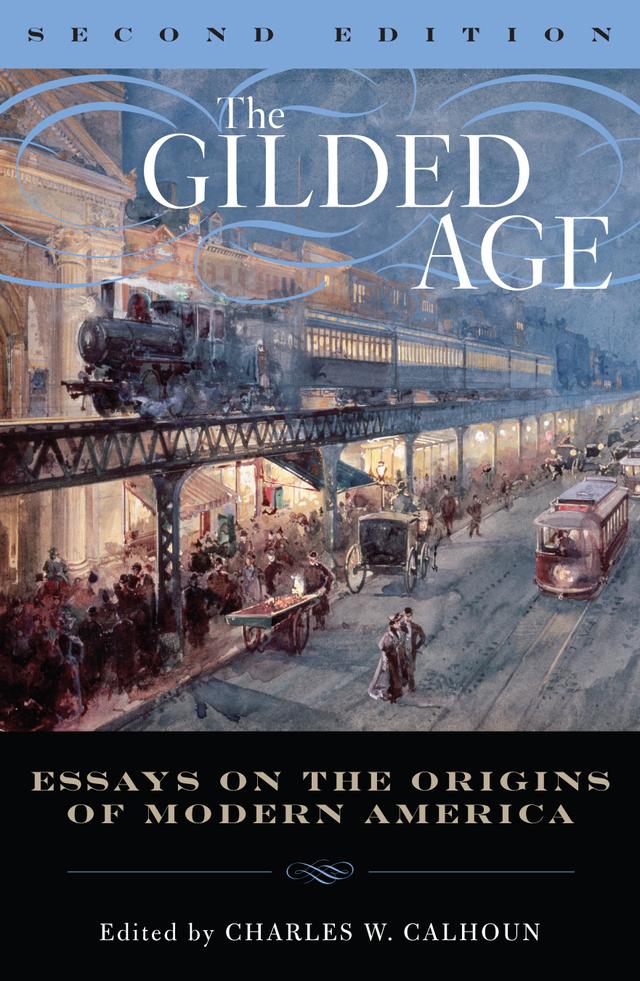 The Gilded Age by Ballard C. Campbell, Charles W. Calhoun, Edmund J. Danziger Jr., Ellen M. Litwicki, Eric Arnesen, Glenn Porter, Joseph A. Fry, Leslie H. Fishel, Lewis L. Gould, Michael Les Benedict, Robert G. Barrows, Roger Daniels, Ruth C. Crocker, Stacy A. Cordery, W. Bernard Carlson, Worth Robert Miller