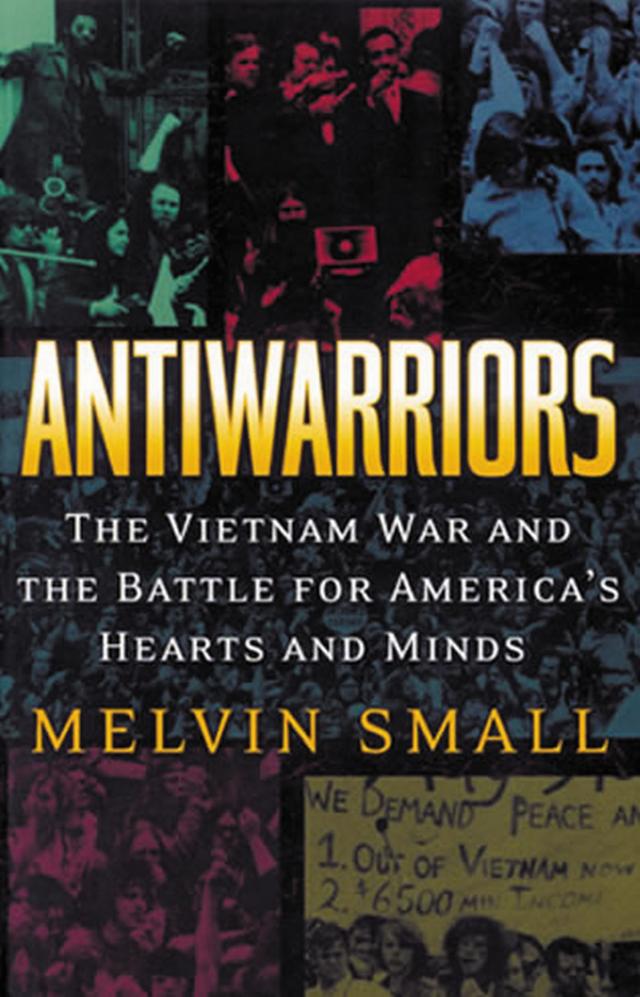 Antiwarriors by Melvin Small