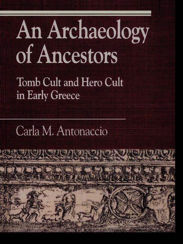 An Archaeology of Ancestors by Carla M. Antonaccio