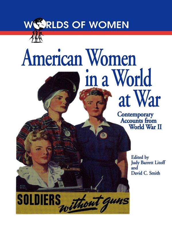 American Women in a World at War by David C. Smith, Judy Barrett Litoff