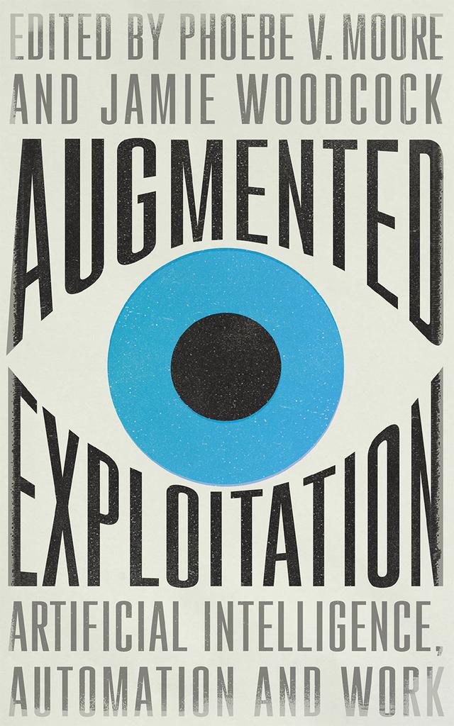 Augmented Exploitation by Jamie Woodcock, Phoebe Moore