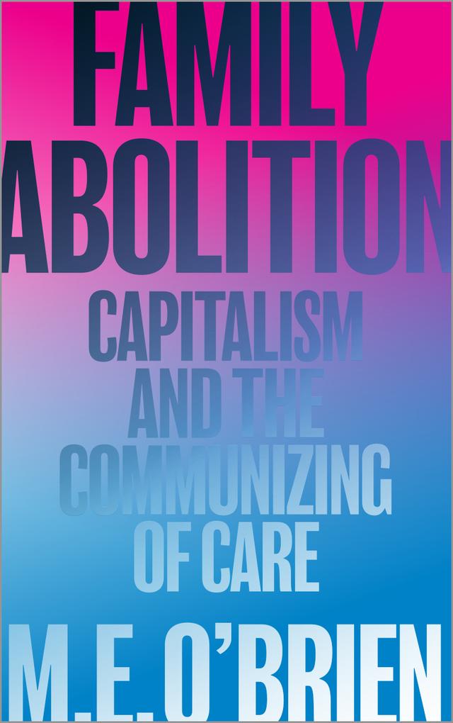 Family Abolition by M. E. O'Brien
