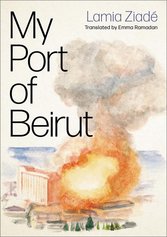 My Port of Beirut by Emma Ramadan, Lamia Ziadé