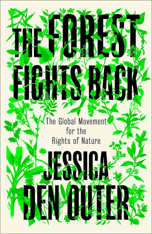 The Forest Fights Back by Jessica den Outer