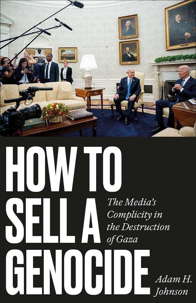 How to Sell a Genocide by Adam H. Johnson