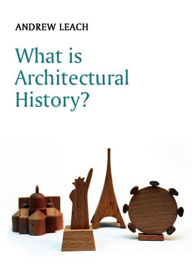 What is Architectural History? by Andrew Leach