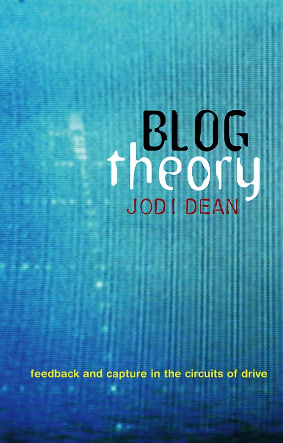 Blog Theory by Jodi Dean