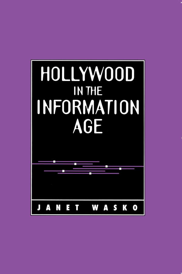 Hollywood in the Information Age by Janet Wasko
