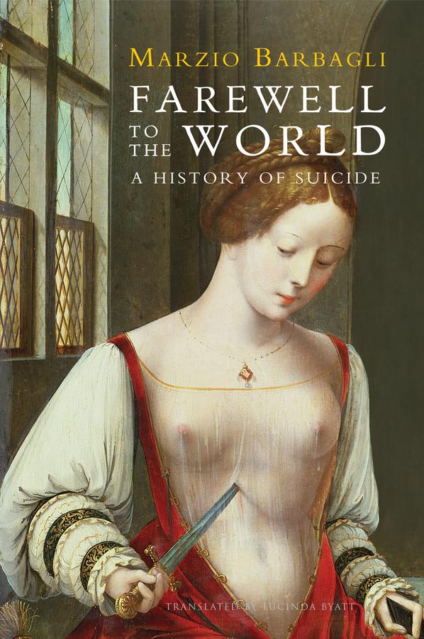 Farewell to the World by Lucinda Byatt, Marzio Barbagli