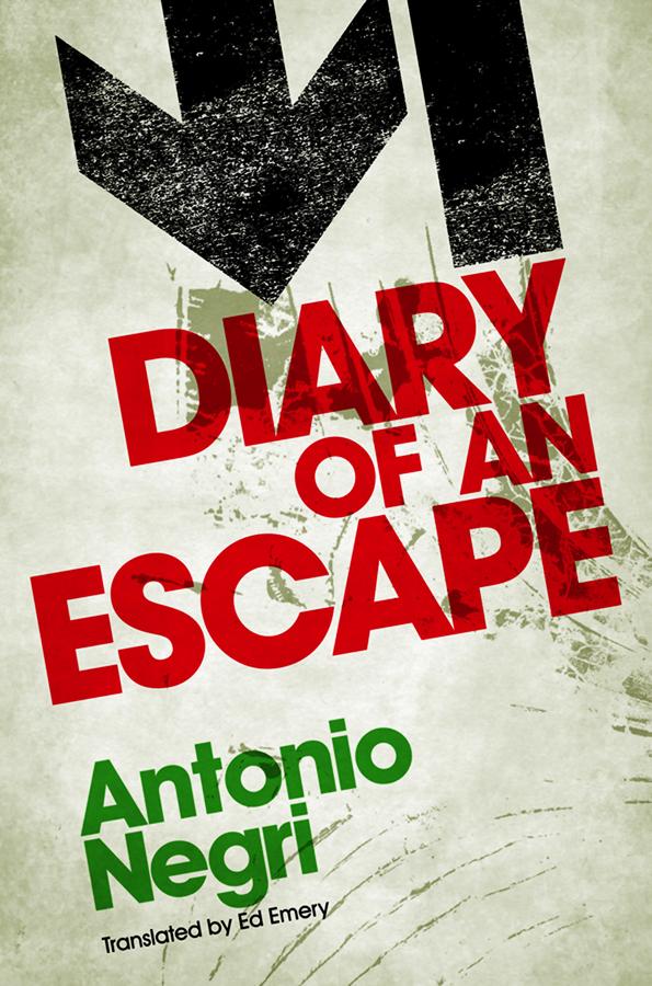 Diary of an Escape by Antonio Negri, Ed Emery